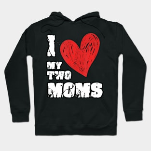 I Love My Two Moms Lgbt Gay Lesbian Hoodie